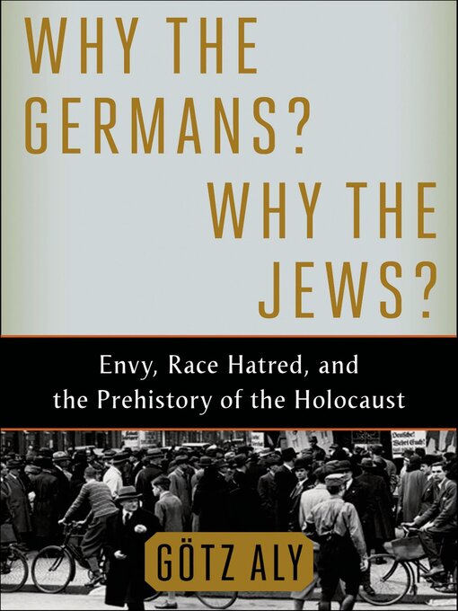 Title details for Why the Germans? Why the Jews? by Götz Aly - Available